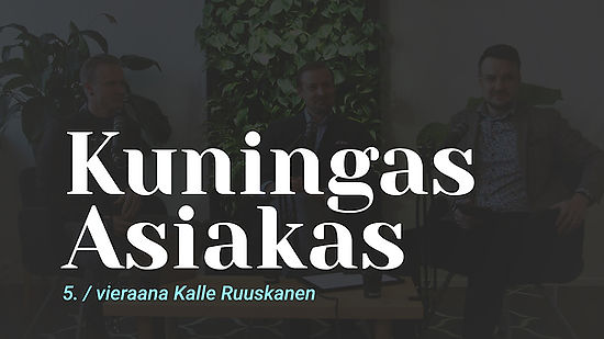 Kuningas Asiakas vieraana hallitusammattilainen Kalle Ruuskanen
